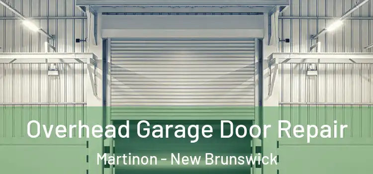 Overhead Garage Door Repair Martinon - New Brunswick
