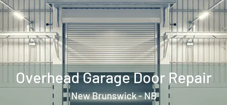 Overhead Garage Door Repair New Brunswick - NB