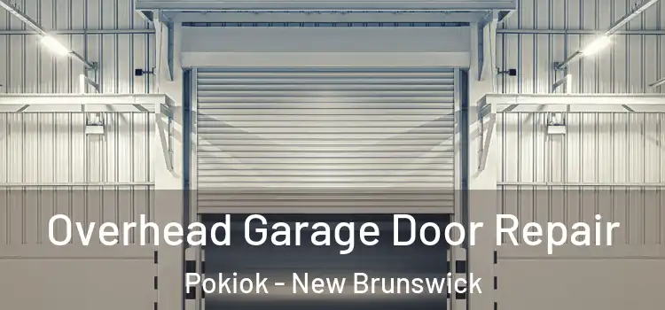 Overhead Garage Door Repair Pokiok - New Brunswick