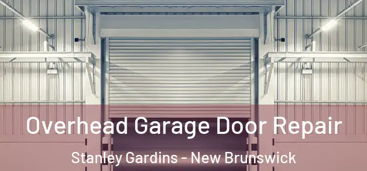 Overhead Garage Door Repair Stanley Gardins - New Brunswick
