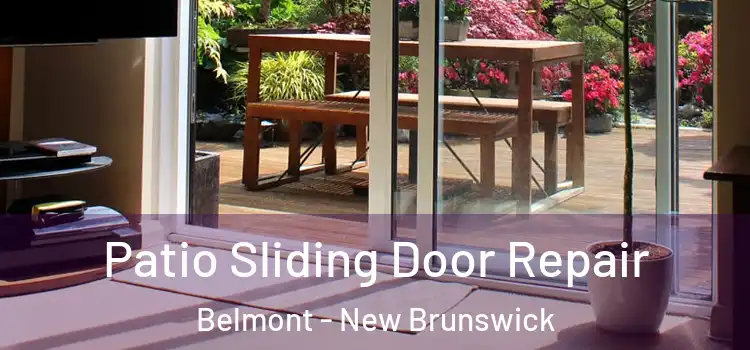 Patio Sliding Door Repair Belmont - New Brunswick