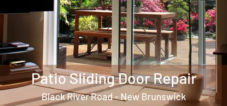 Patio Sliding Door Repair Black River Road - New Brunswick