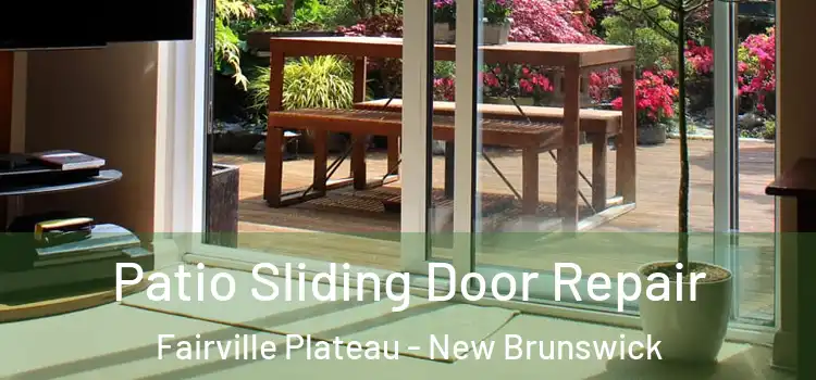 Patio Sliding Door Repair Fairville Plateau - New Brunswick