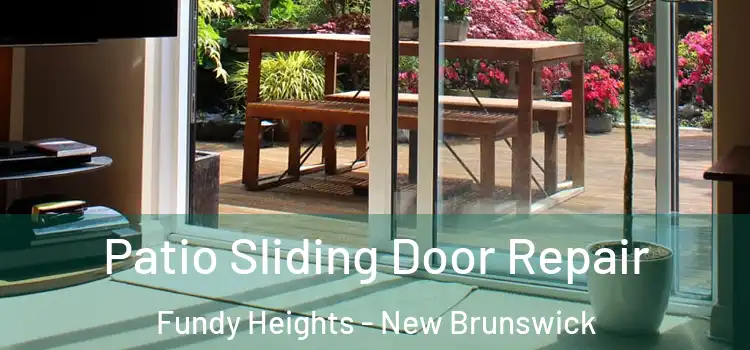 Patio Sliding Door Repair Fundy Heights - New Brunswick