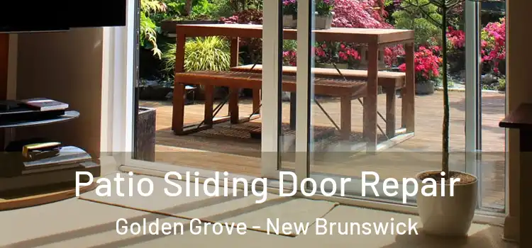 Patio Sliding Door Repair Golden Grove - New Brunswick