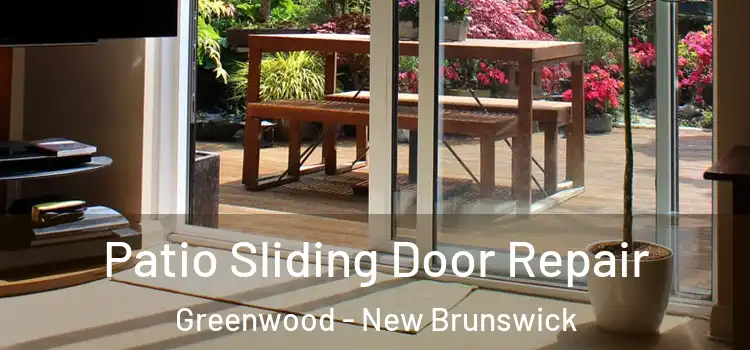 Patio Sliding Door Repair Greenwood - New Brunswick