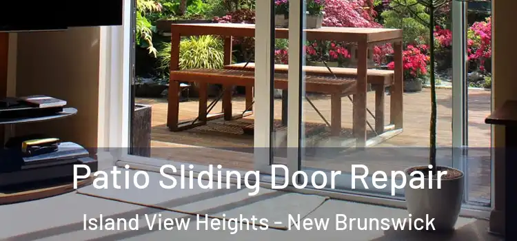 Patio Sliding Door Repair Island View Heights - New Brunswick