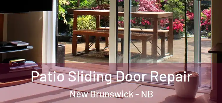 Patio Sliding Door Repair New Brunswick - NB