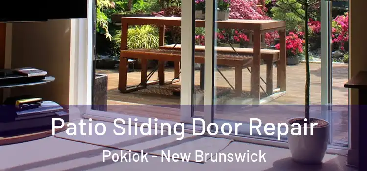Patio Sliding Door Repair Pokiok - New Brunswick