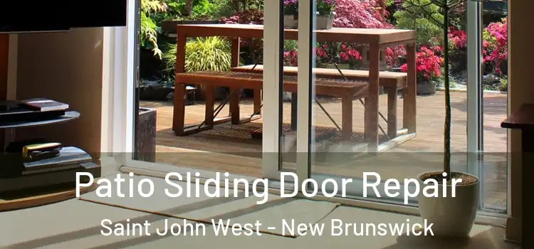 Patio Sliding Door Repair Saint John West - New Brunswick
