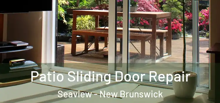Patio Sliding Door Repair Seaview - New Brunswick