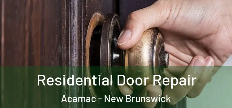 Residential Door Repair Acamac - New Brunswick