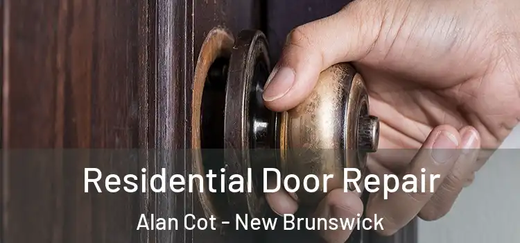 Residential Door Repair Alan Cot - New Brunswick