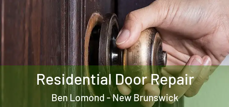 Residential Door Repair Ben Lomond - New Brunswick