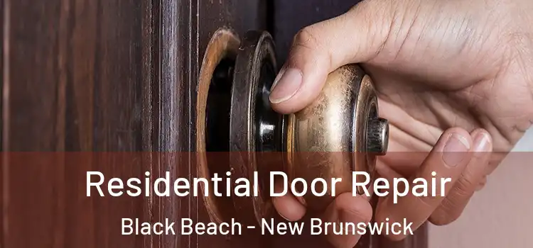 Residential Door Repair Black Beach - New Brunswick