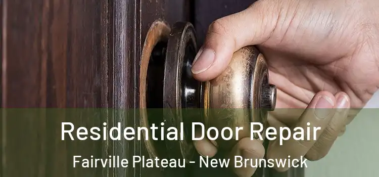 Residential Door Repair Fairville Plateau - New Brunswick