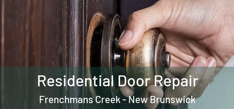 Residential Door Repair Frenchmans Creek - New Brunswick
