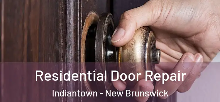 Residential Door Repair Indiantown - New Brunswick