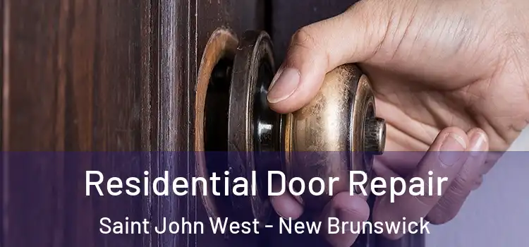 Residential Door Repair Saint John West - New Brunswick