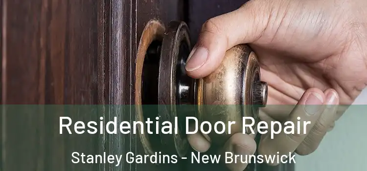 Residential Door Repair Stanley Gardins - New Brunswick