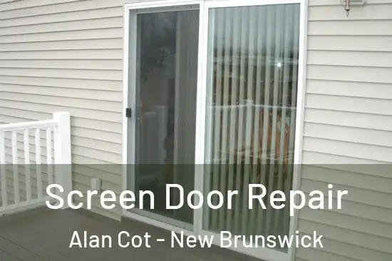 Screen Door Repair Alan Cot - New Brunswick