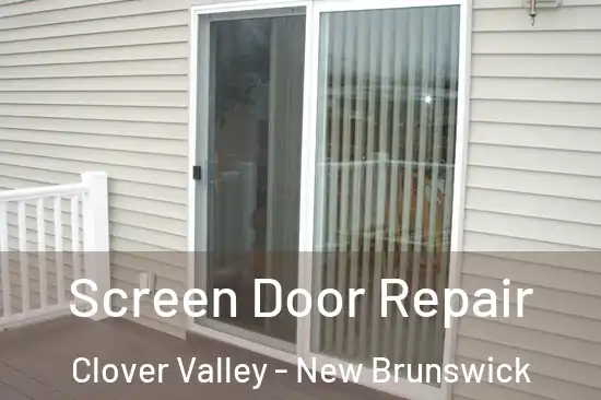 Screen Door Repair Clover Valley - New Brunswick