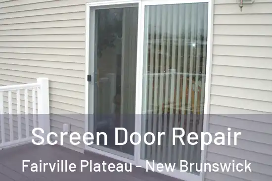 Screen Door Repair Fairville Plateau - New Brunswick