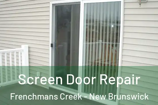 Screen Door Repair Frenchmans Creek - New Brunswick