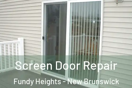 Screen Door Repair Fundy Heights - New Brunswick
