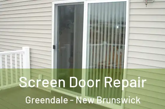 Screen Door Repair Greendale - New Brunswick