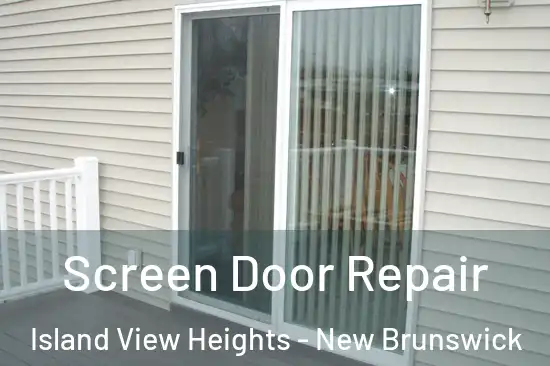 Screen Door Repair Island View Heights - New Brunswick