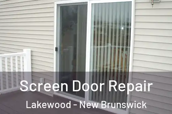 Screen Door Repair Lakewood - New Brunswick