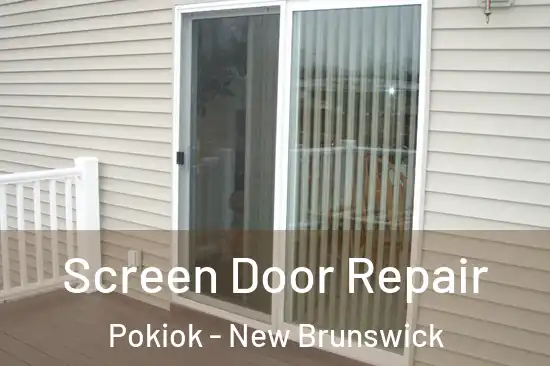 Screen Door Repair Pokiok - New Brunswick