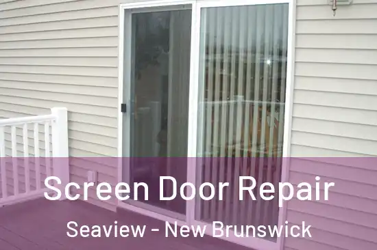 Screen Door Repair Seaview - New Brunswick