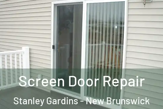 Screen Door Repair Stanley Gardins - New Brunswick