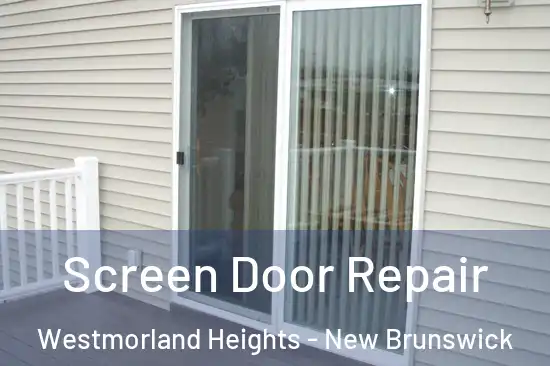 Screen Door Repair Westmorland Heights - New Brunswick