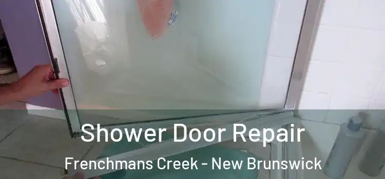 Shower Door Repair Frenchmans Creek - New Brunswick