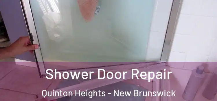 Shower Door Repair Quinton Heights - New Brunswick