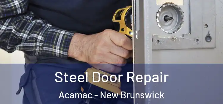 Steel Door Repair Acamac - New Brunswick