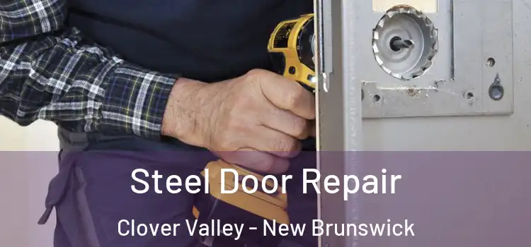 Steel Door Repair Clover Valley - New Brunswick