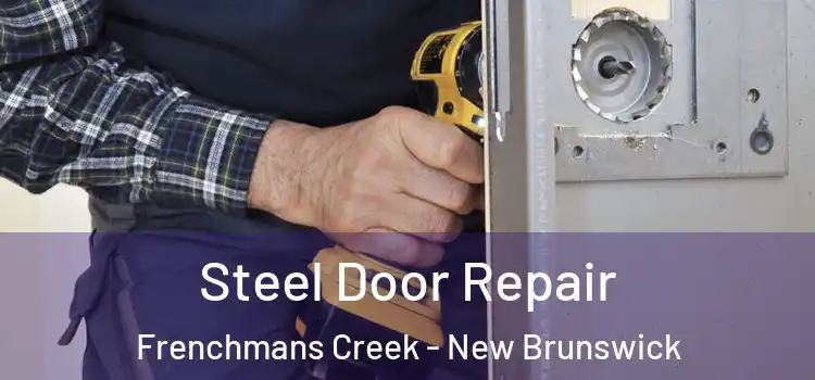Steel Door Repair Frenchmans Creek - New Brunswick