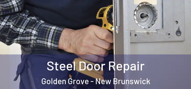 Steel Door Repair Golden Grove - New Brunswick