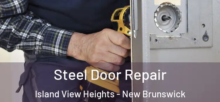 Steel Door Repair Island View Heights - New Brunswick