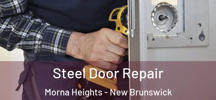 Steel Door Repair Morna Heights - New Brunswick
