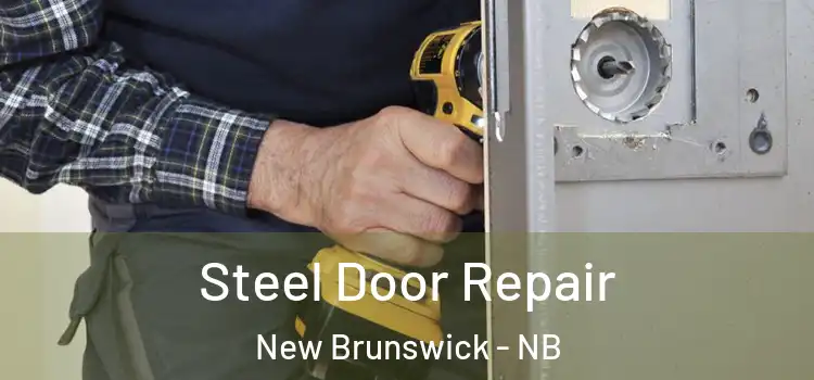 Steel Door Repair New Brunswick - NB