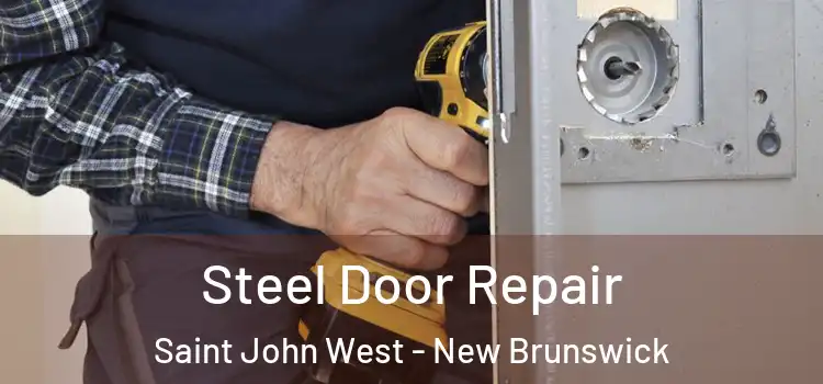 Steel Door Repair Saint John West - New Brunswick