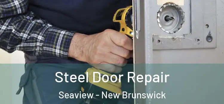 Steel Door Repair Seaview - New Brunswick
