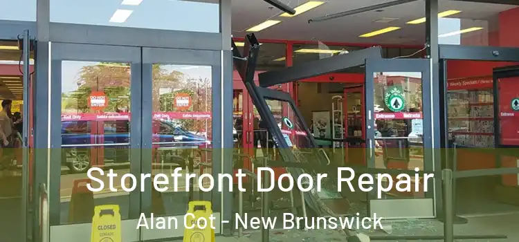 Storefront Door Repair Alan Cot - New Brunswick