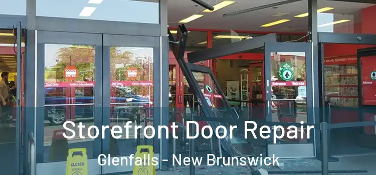 Storefront Door Repair Glenfalls - New Brunswick