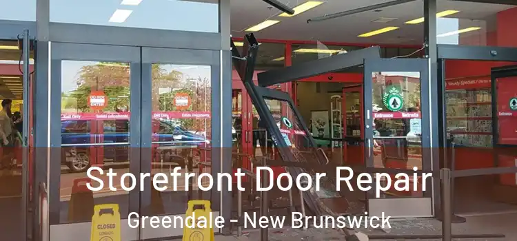Storefront Door Repair Greendale - New Brunswick